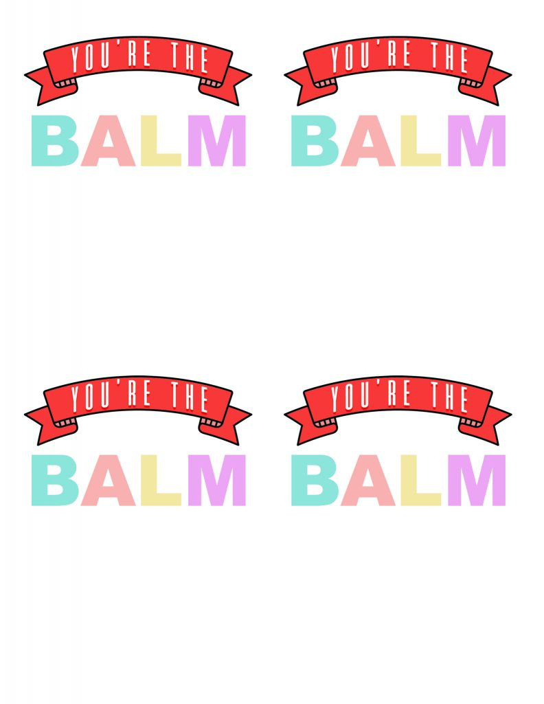 You'Re The Balm Free Valentine'S Printable | All Things Thrifty for You're the Balm Free Printables