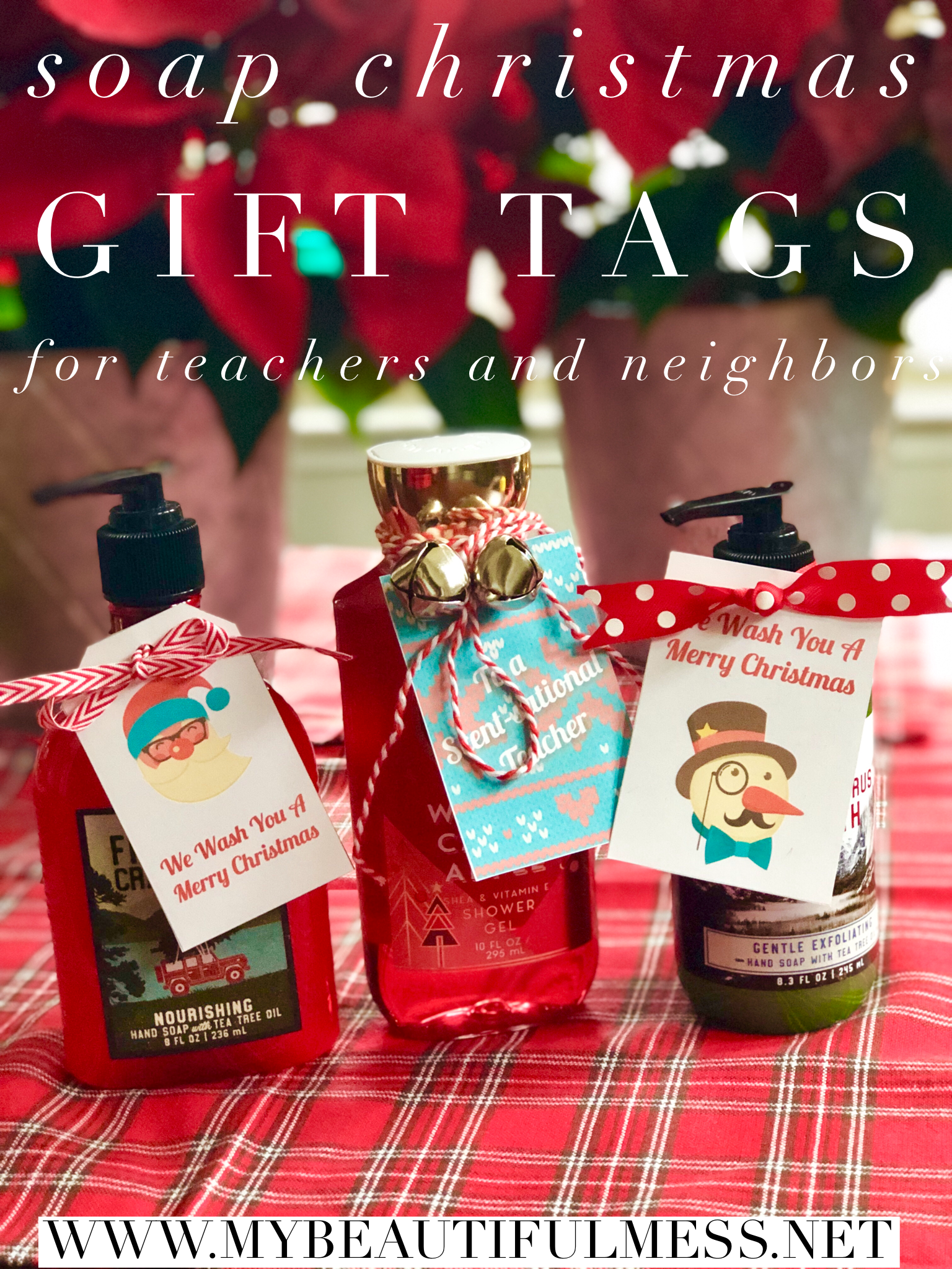 Soap Christmas Gift Tags for Teachers & Neighbors - My Beautiful Mess Soap Christmas Gift Tags for Teachers & Neighbors - My Beautiful Mess