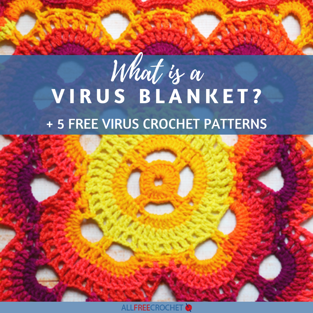 What is a Virus Blanket? + Free Virus Crochet Patterns What is a Virus Blanket? + Free Virus Crochet Patterns